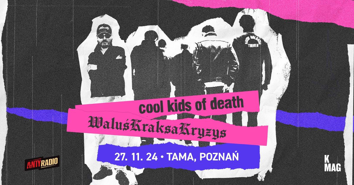 Cool Kids of Death + Walu\u015bKraksaKryzys \u2022 Pozna\u0144