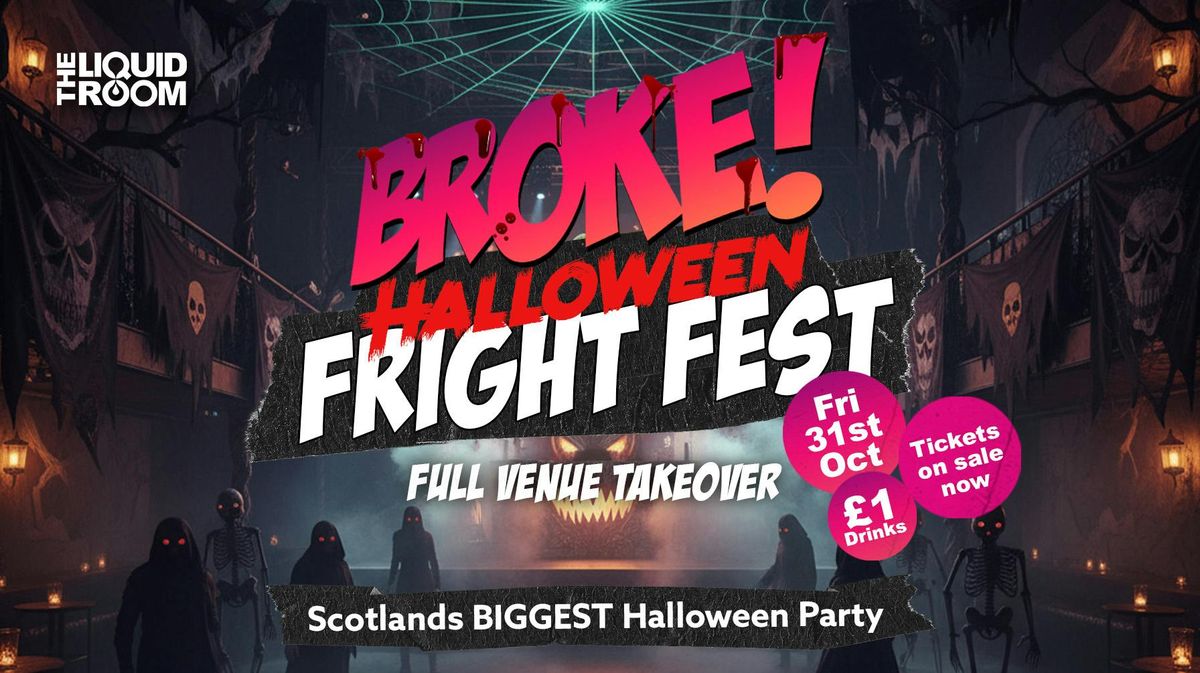 BROKE! FRIDAYS | HALLOWEEN FRIGHT FEST | THE LIQUID ROOM & WAREHOUSE COMPLEX | SCOTLAND'S BIGGEST HALLOWEEN EVENT