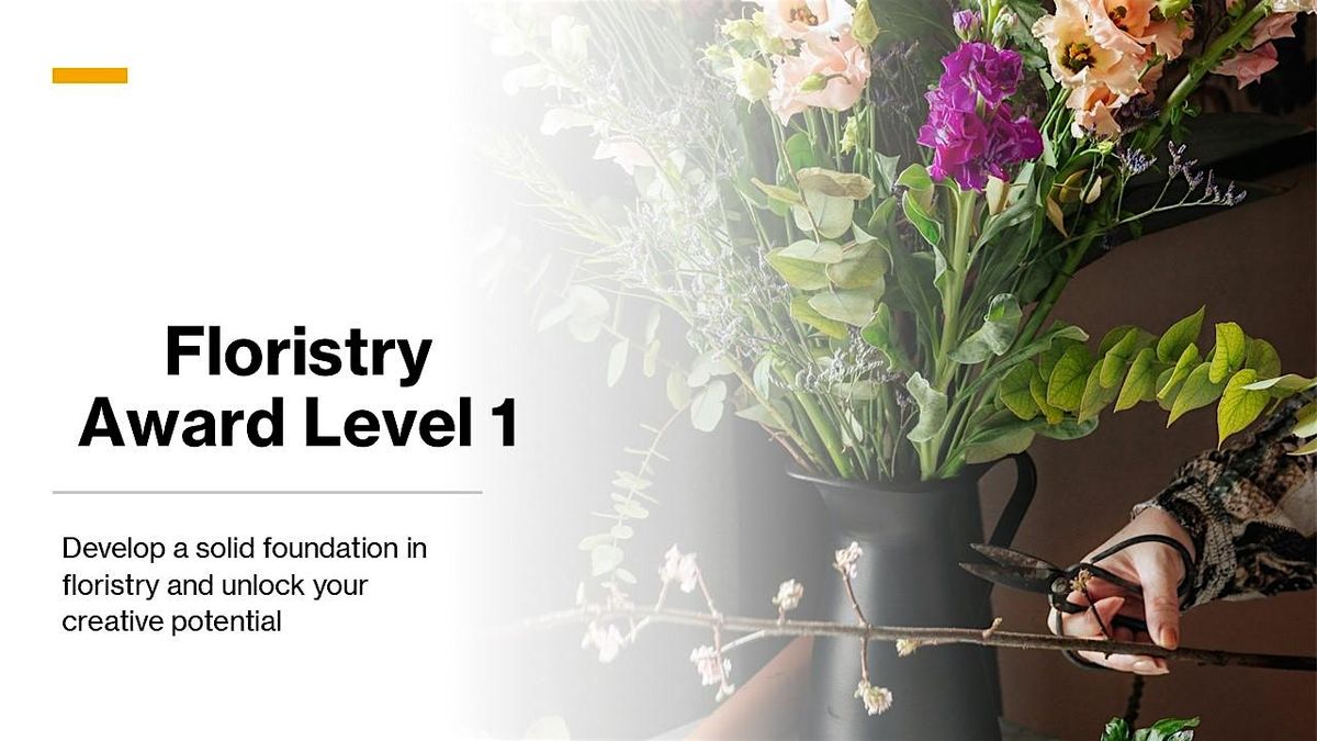 Floristry Award Level 1 - Bury St Edmunds, University Studies at West ...
