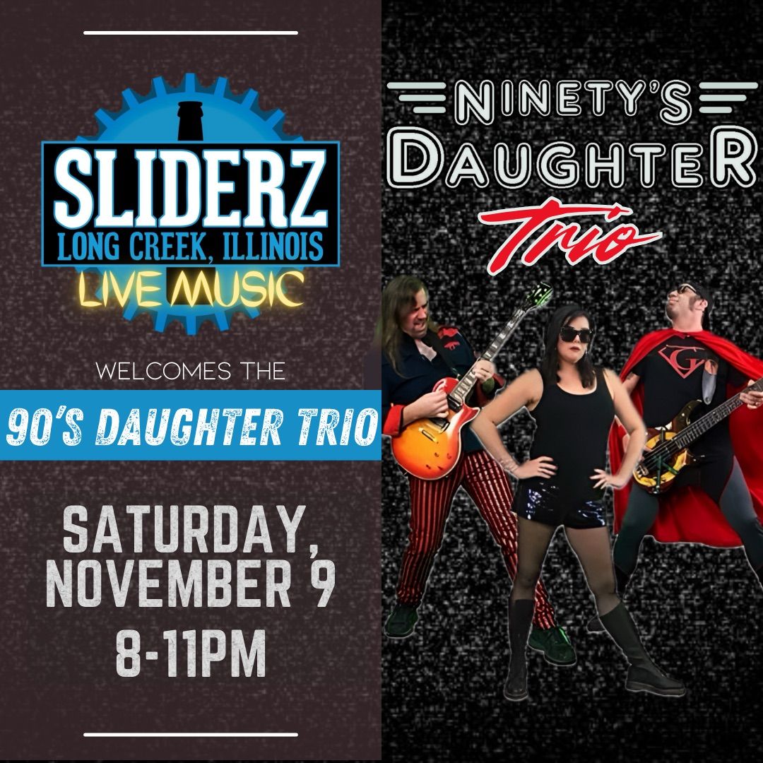 90\u2019s Daughter Trio @ Sliderz