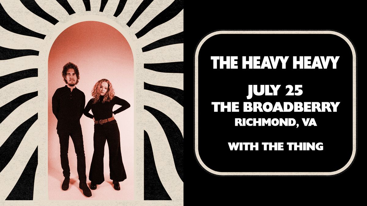 The Heavy Heavy w\/ The Thing at The Broadberry 7\/25\/24
