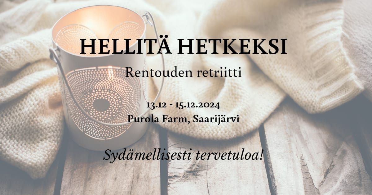 Hellit\u00e4 hetkeksi - Rentouden retriitti