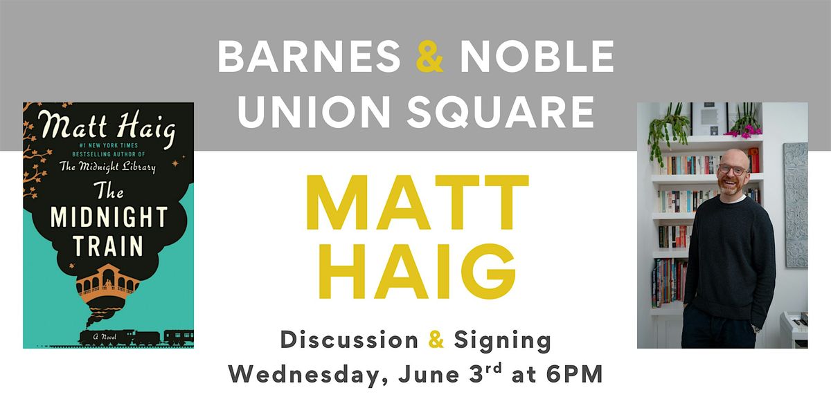 Matt Haig discusses THE MIDNIGHT TRAIN at B&N Union Square