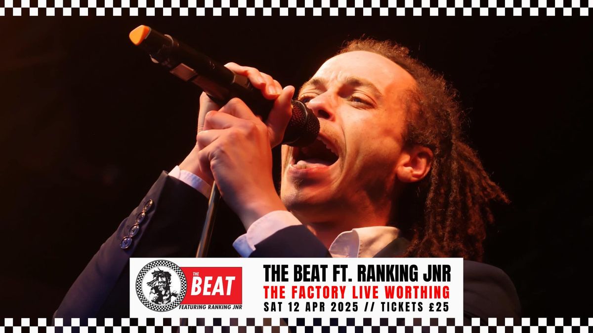 THE BEAT FT RANKING JNR \/\/ WORTHING \/\/ 12.04.25