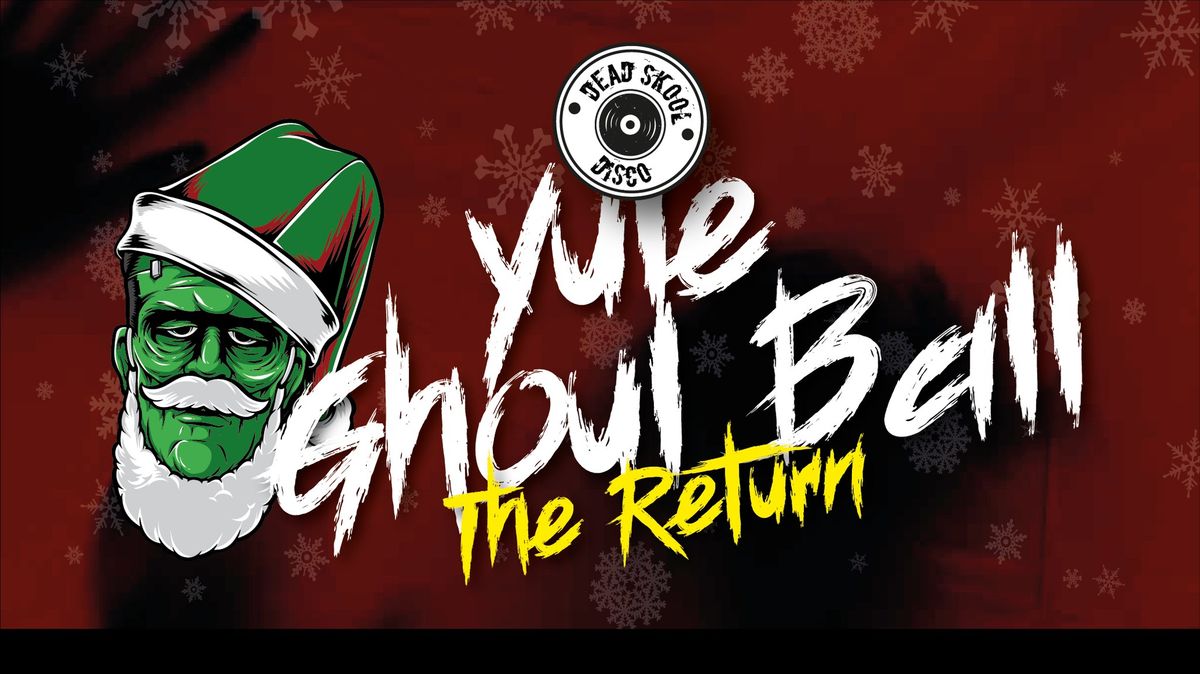 Yule Ghoul Ball - The Return