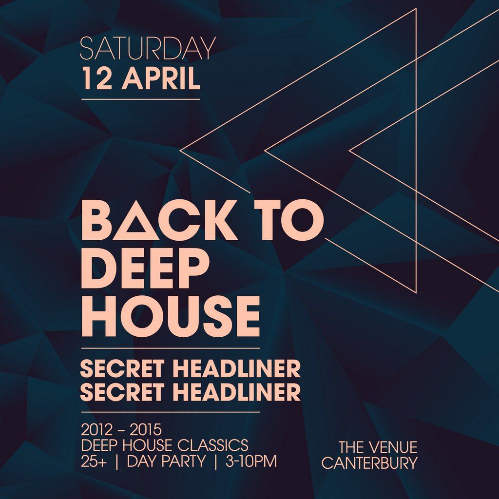 BACK TO DEEP HOUSE \/\/ Canterbury 25+ Day Party