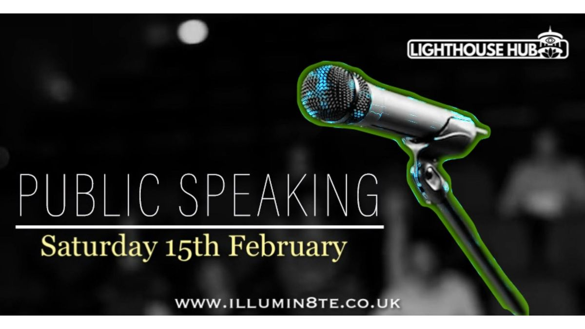 Public Speaking Training (Saturday 15th Feb) @ THE LIGHTHOUSE HUB 11AM 