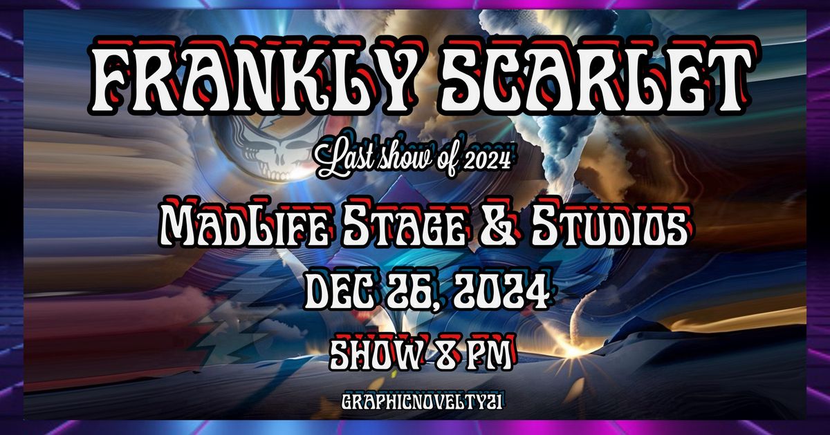 Frankly Scarlet's Last Show of 2024 at MADLIFE Stage and Studios