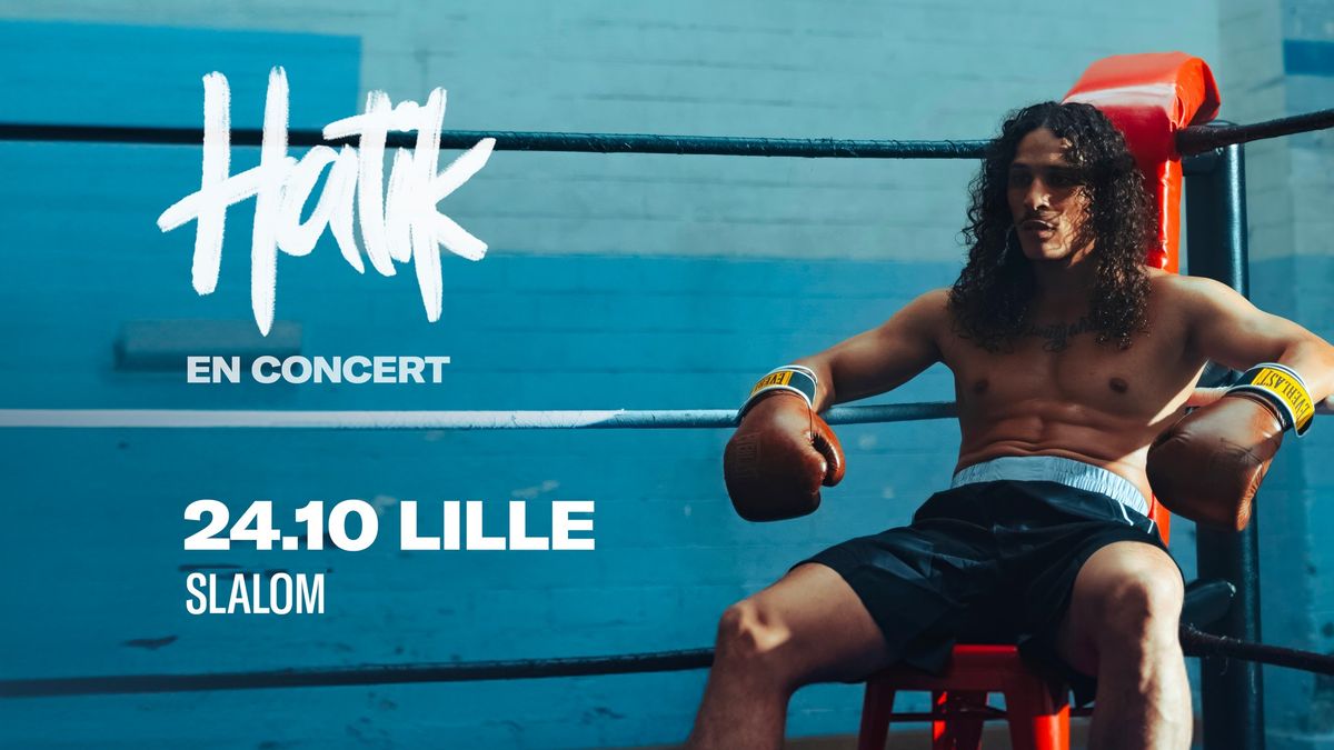 Hatik \u2022 Rap \u2022 Jeudi 24 Octobre 2024 \u2022 Slalom, Lille