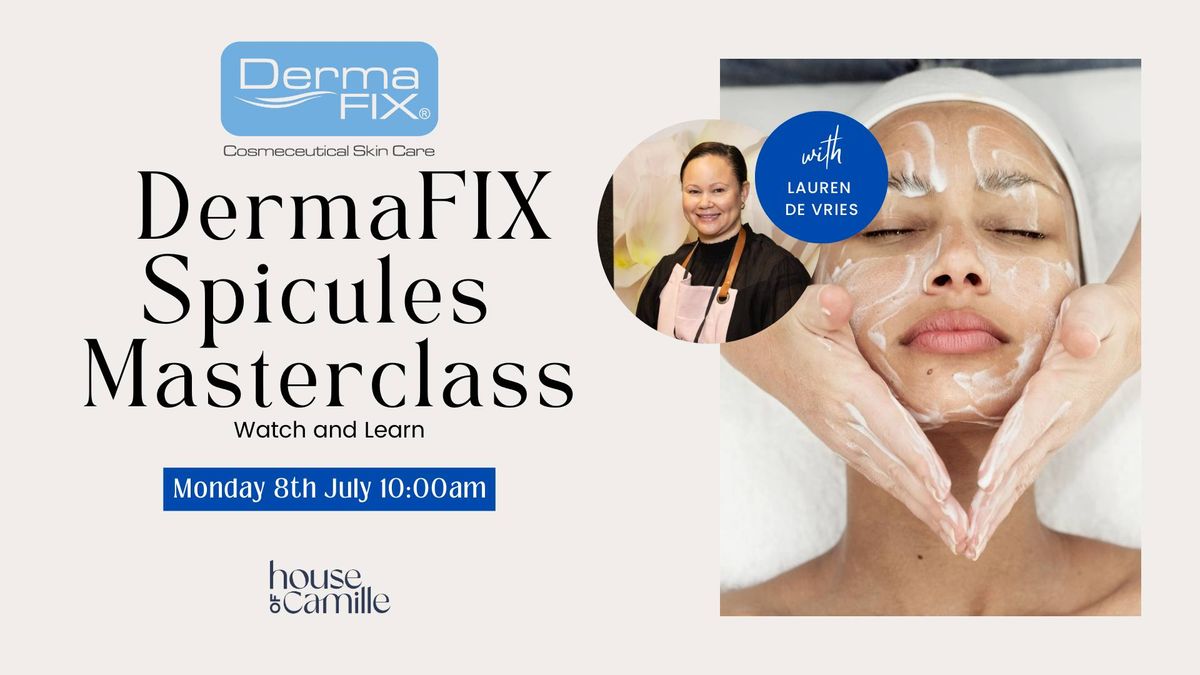 Spicules MasterClass: Watch and Learn with DermaFIX