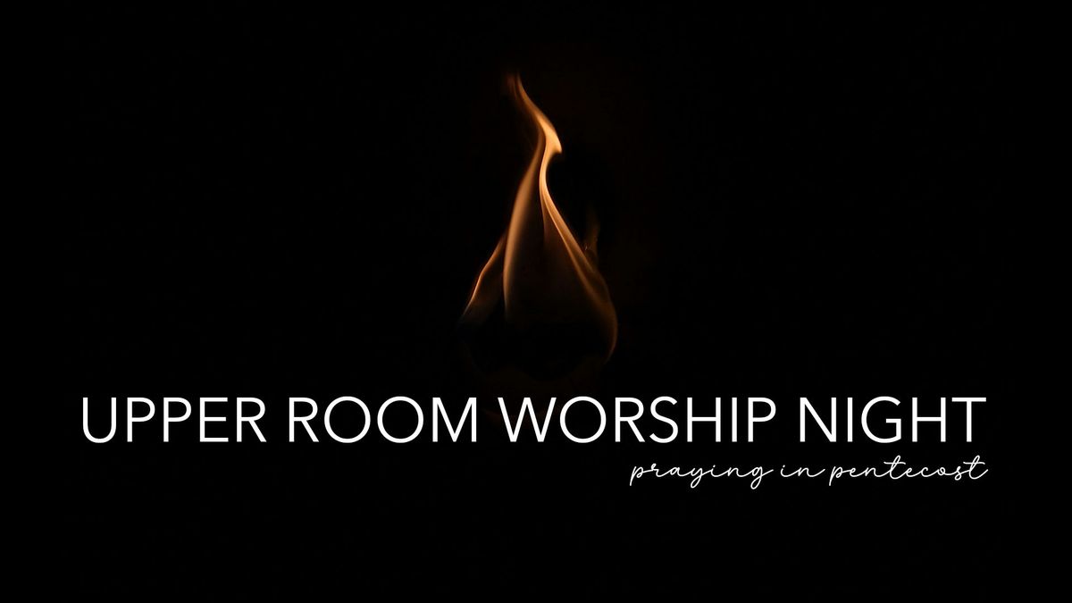 Upper Room Worship Night
