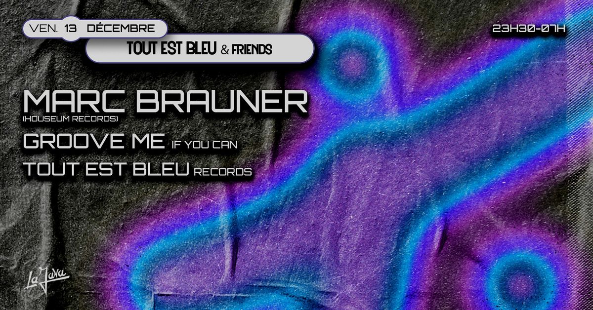 Tout Est Bleu invite Marc Brauner (Houseum Records) & Groove Me If You Can