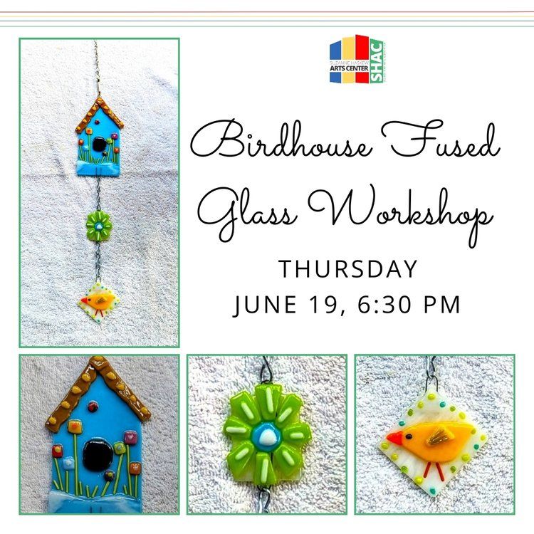 Birdhouse Fused Glass Workshop