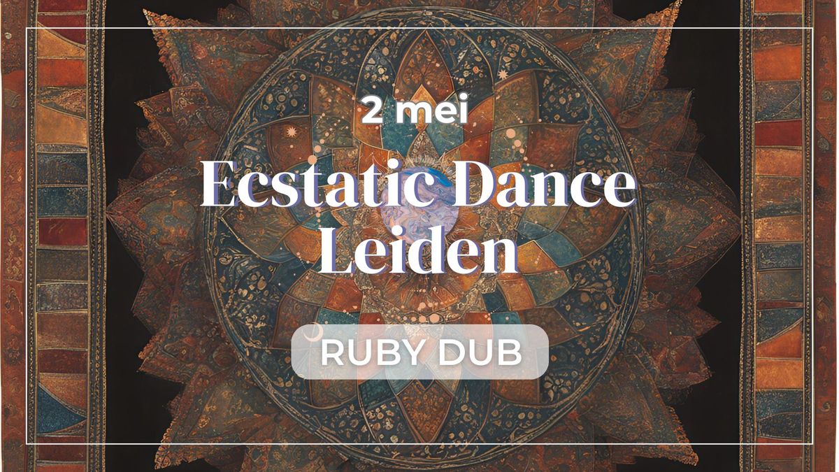 Leiden Ecstatic Dance met Ruby Dub