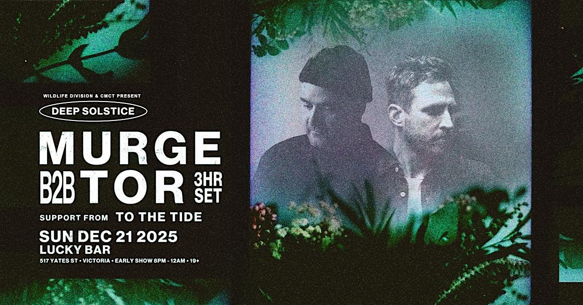 Deep Solstice: Murge b2b Tor (3HR SET)