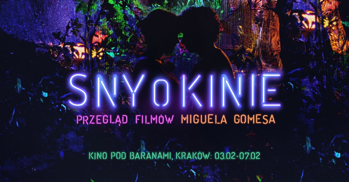 SNY O KINIE - PRZEGL\u0104D FILM\u00d3W MIGUELA GOMESA | Kino Pod Baranami