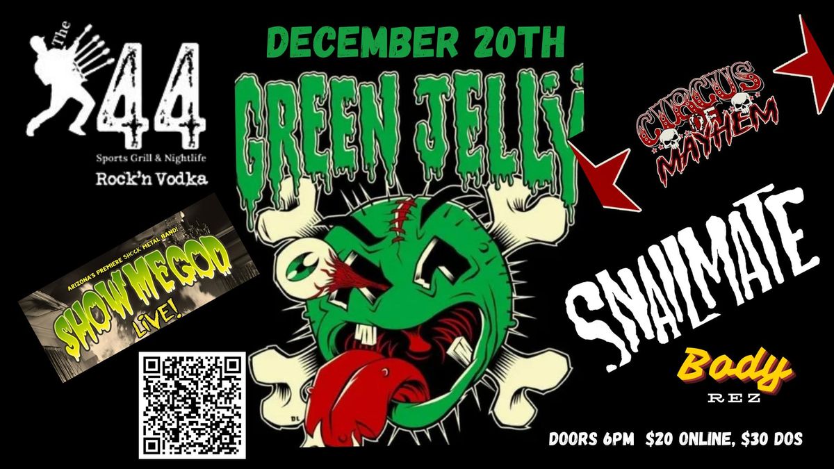 Green Jello, w\/ ShowMeGod, Circus of Mayhem Snailmate, & Body Rez