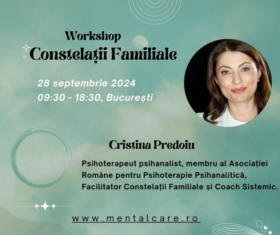 Constela\u021bii Familiale, 28 septembrie - Cristina Predoiu, psihoterapeut psihanalist.