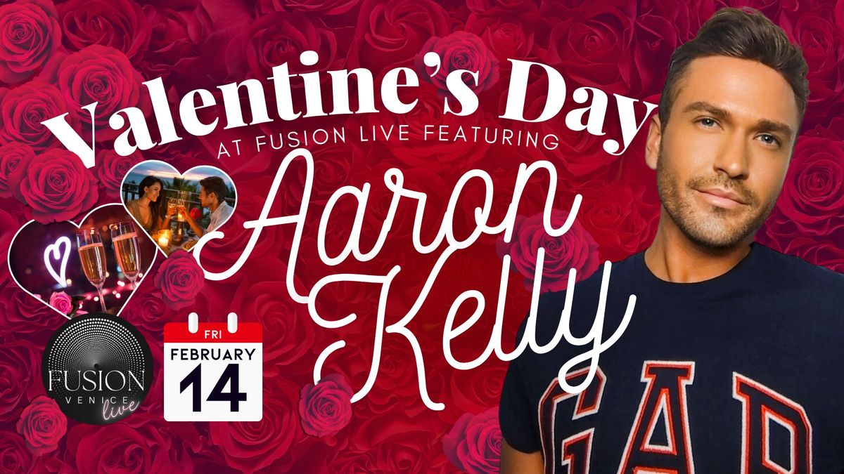 Valentine\u2019s Day at Fusion Live featuring Aaron Kelly