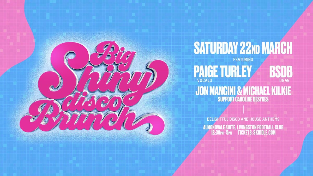 Big Shiny Disco Brunch - LIVINGSTON - March 22nd 