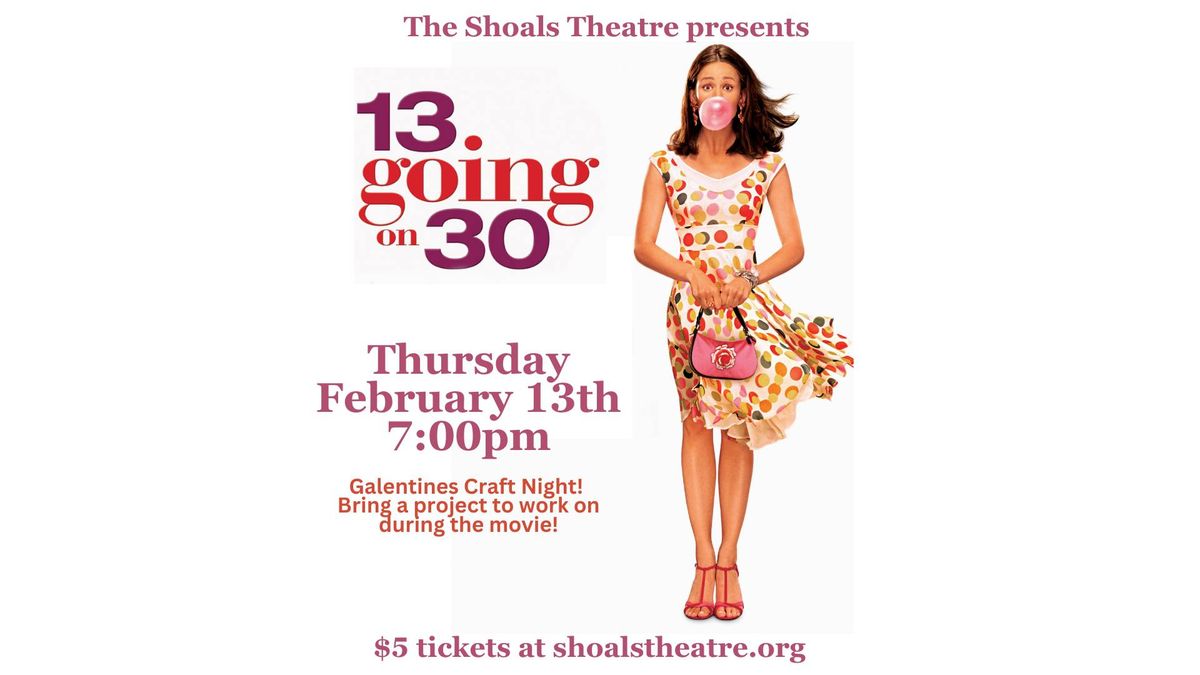 13 Going on 30 Galentines Night! at the Shoals Theatre