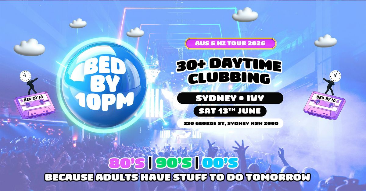 Bed By 10pm Is Coming To Sydney!