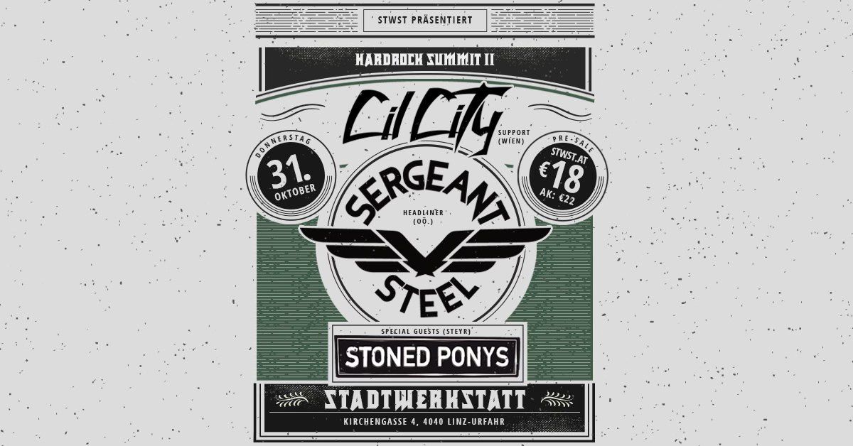 Hardrock Summit \/\/ Sergeant Steel, Cil City, Stoned Ponys \/\/ Stadtwerkstatt Linz