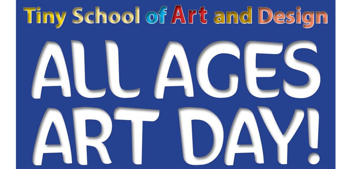 All Ages Art Day by Tiny School of Art & Design 