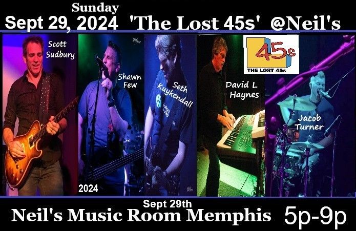 Sunday Sept 29, 'The Lost 45s' @Neil's Memphis (Mtv era) 5pm-9, $10.