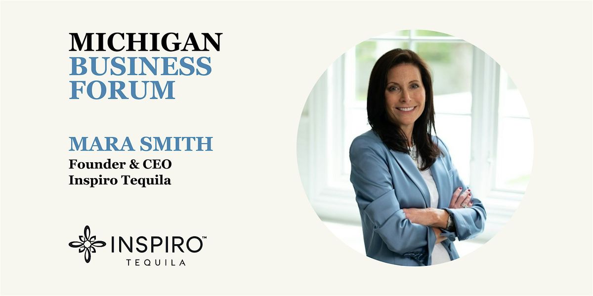 Michigan Business Forum - Mara Smith, Founder & CEO of Inspiro Tequila
