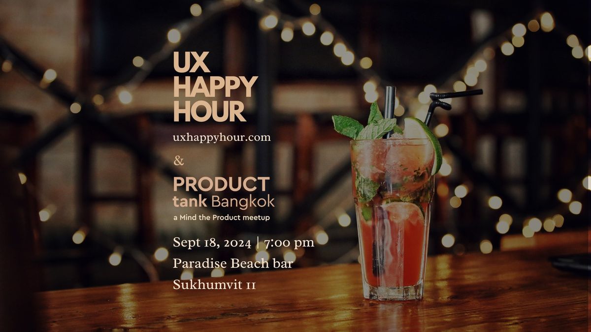 UX Happy Hour Bangkok + ProductTank (Joint Event) - Sep 2024