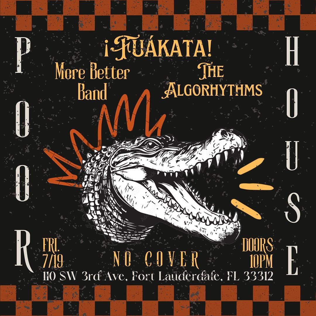 \u00a1Fu\u00e1kata!, More Better, The Algorhythms @ PoorHouse