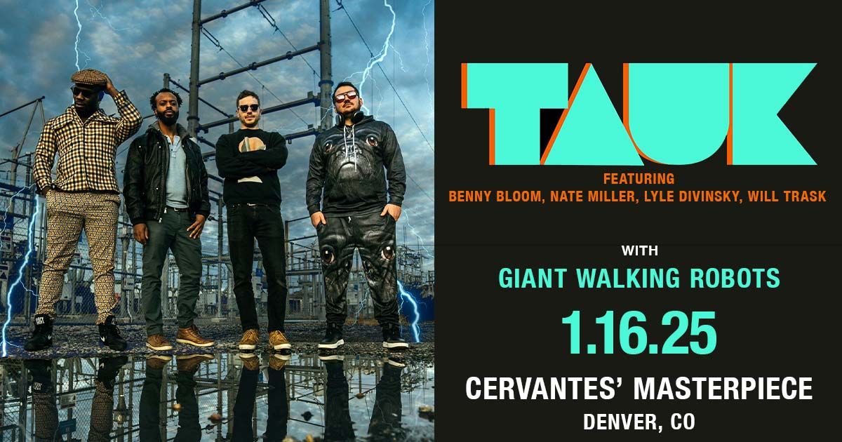 TAUK ft. Benny Bloom, Nate Miller, Lyle Divinsky, Will Trask w\/ Giant Walking Robots