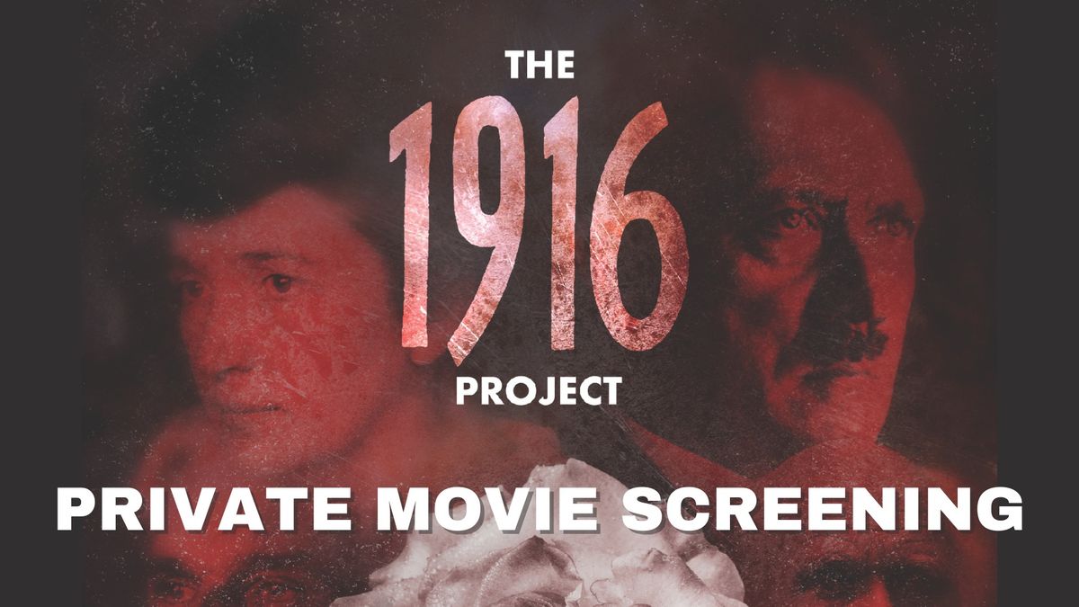 The 1916 Project: Private Movie Screening