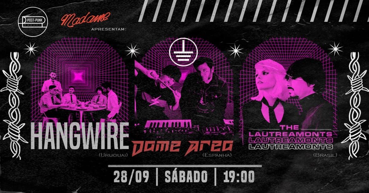 Post Punk Brasil 14\u00aa edi\u00e7\u00e3o: Dame Area (Espanha) + Hangwire (Uruguai) + The Lautreamonts | Madame 