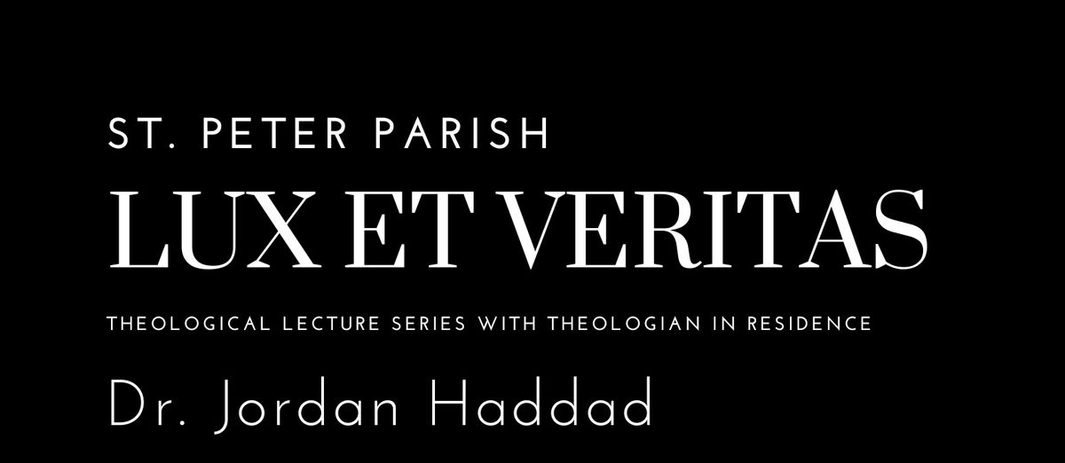 Lux et Veritas Theological Lecture Series with Dr. Jordan Haddad