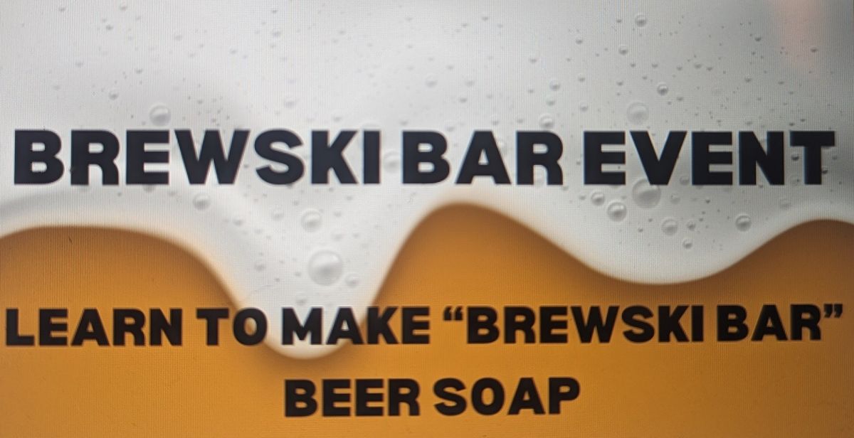 Brewski Bar Event: Beer Soap Making Class