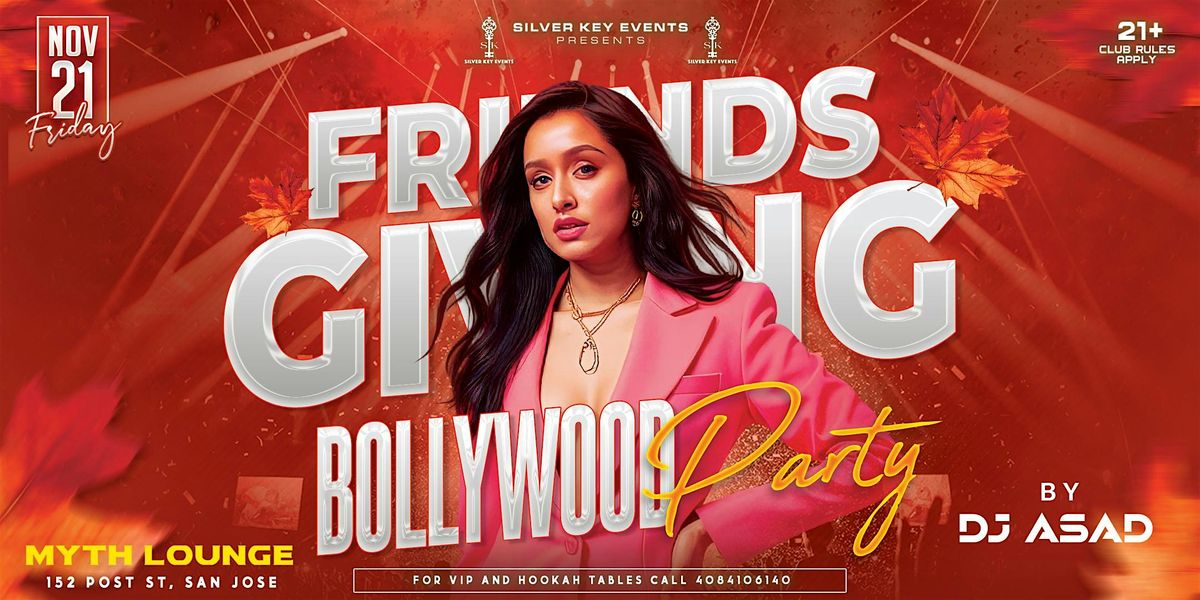 BOLLYWOOD PARTY | FRIENDSGIVING |MYTH - SAN JOSE | Nov 21