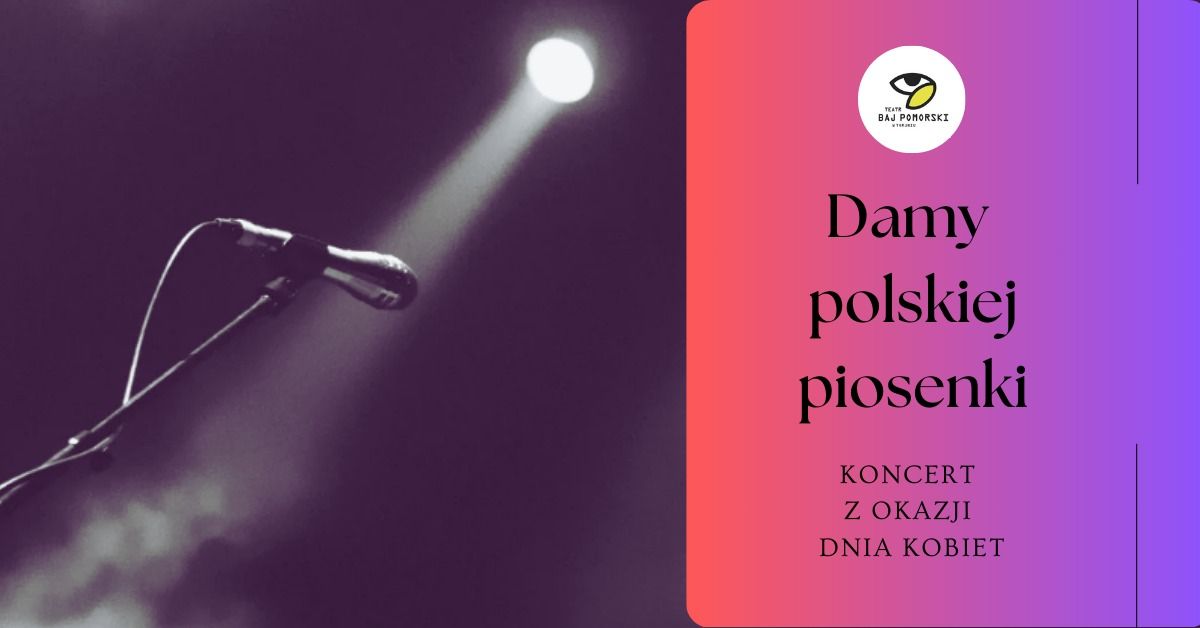 ,,Damy polskiej piosenki" - koncert z okazji Dnia Kobiet