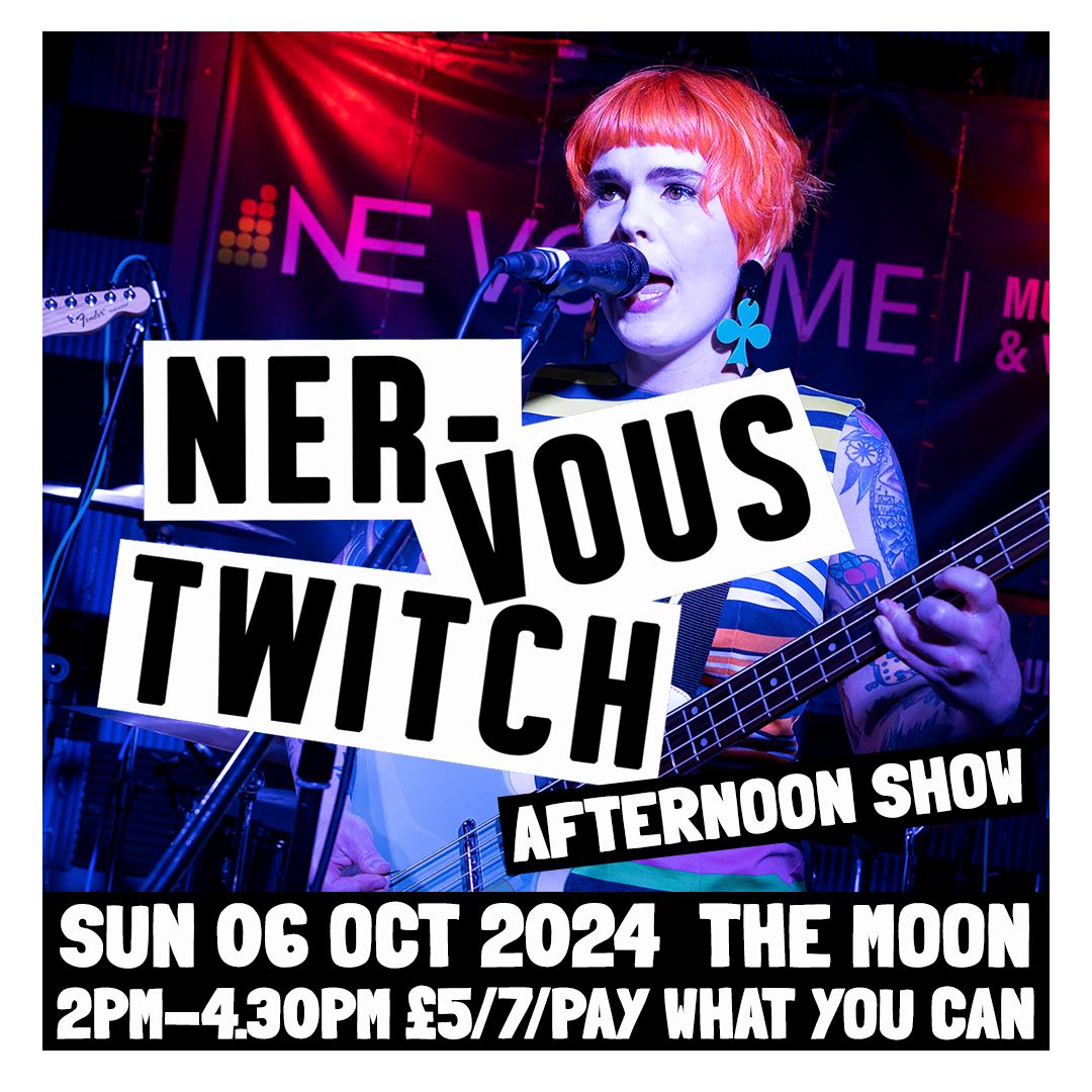 NERVOUS TWITCH (afternoon show) \/\/ CARDIFF The Moon \/\/ Sun 6th Oct