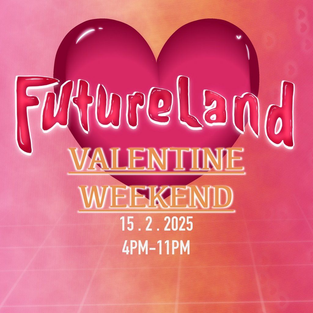 Futureland valentines weekend Event