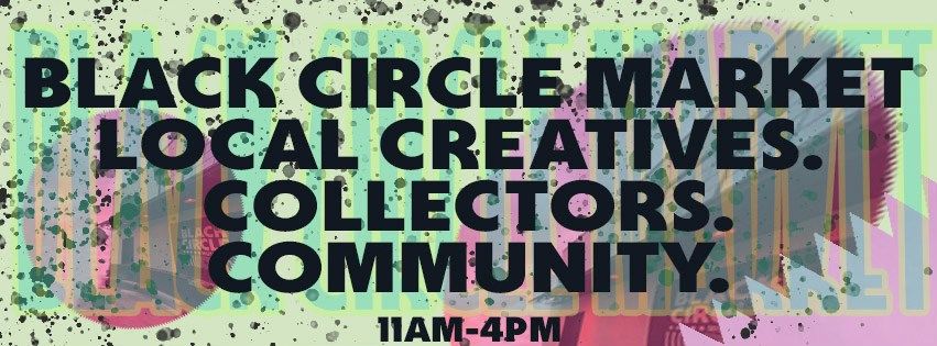 Black Circle Market (final of 2024) Small Biz Saturday Edition! 