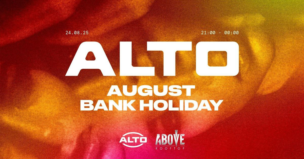 ALTO Bank Holiday | 24.08.25 | ABOVE Newcastle
