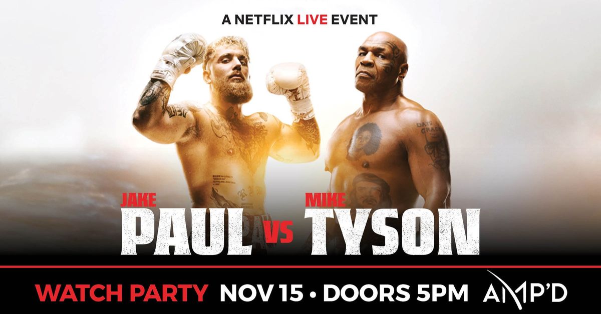 Jake Paul vs Mike Tyson Netflix PPV Viewing Party at AMP'D