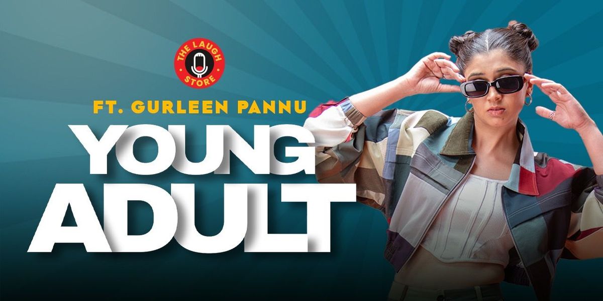 YOUNG ADULT ft. A Comedy Show by Gurleen Pannu