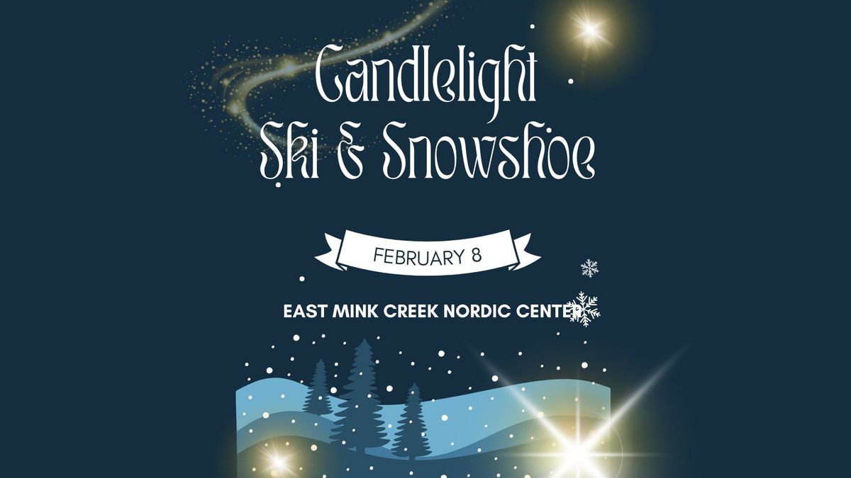 Candlelight Ski & Snowshoe at East Mink Creek Nordic Center