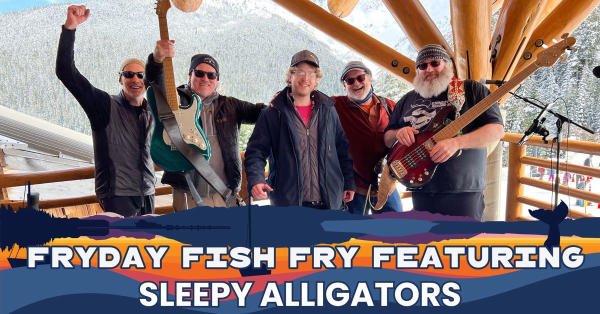 Sleepy Alligators - Fryday Fish Fry