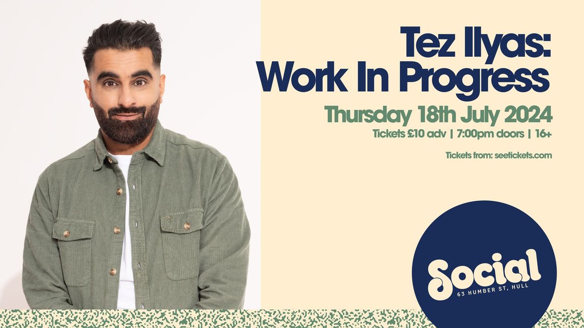 Tez Ilyas: Work In Progress | Social | Hull