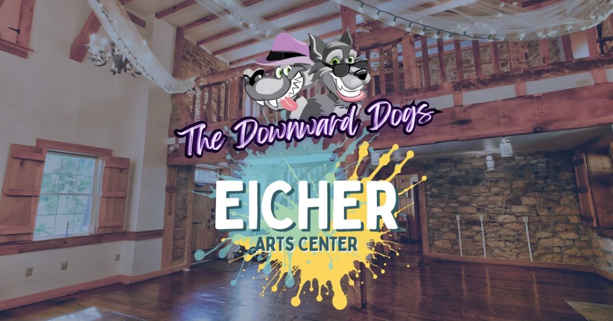 The Downward Dogs @ The Eicher Arts Center