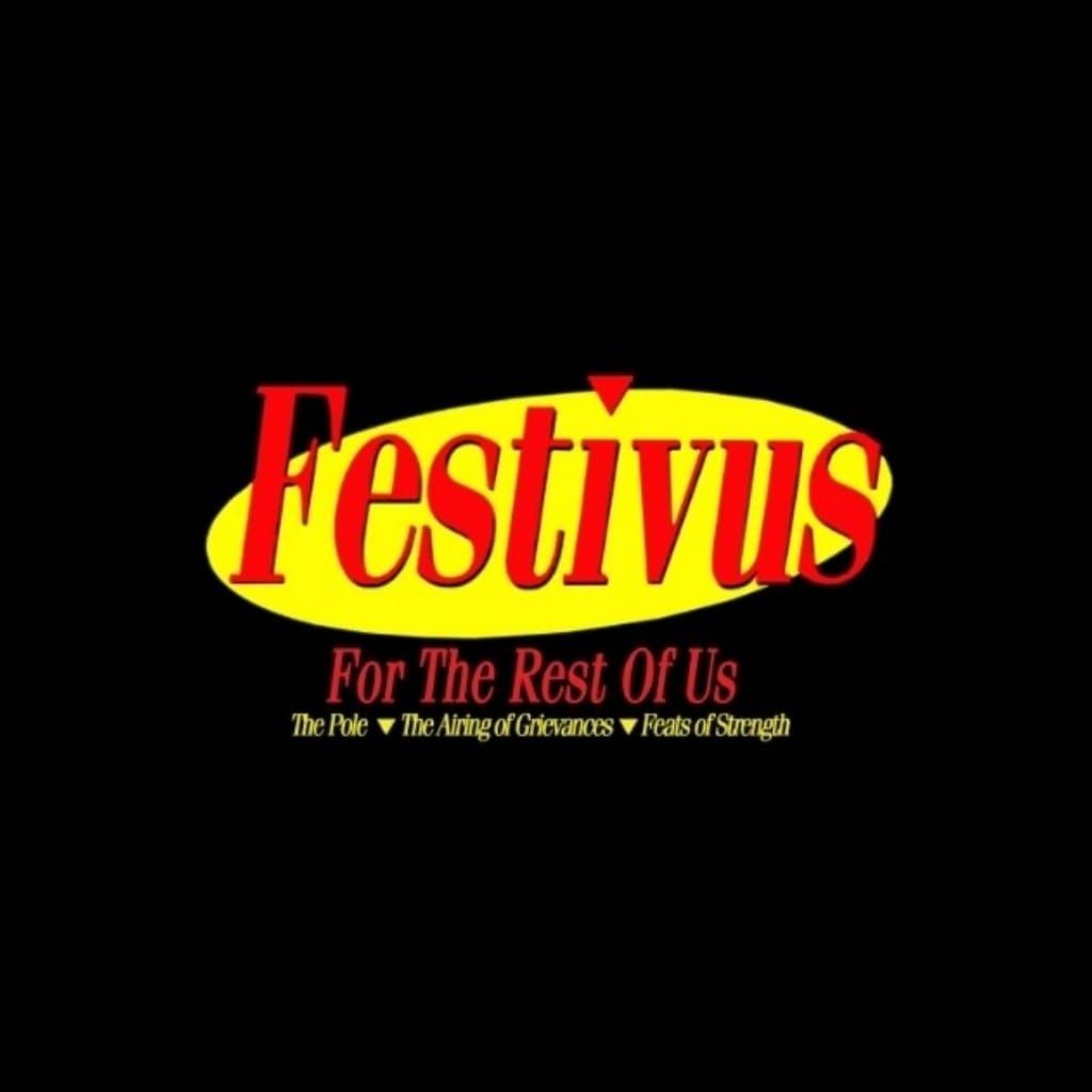 Festivus For The Rest Of Us. 2nd Annual